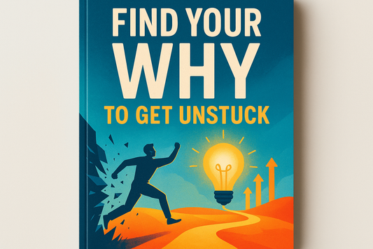 Find Your Why to Get Unstuck Cover