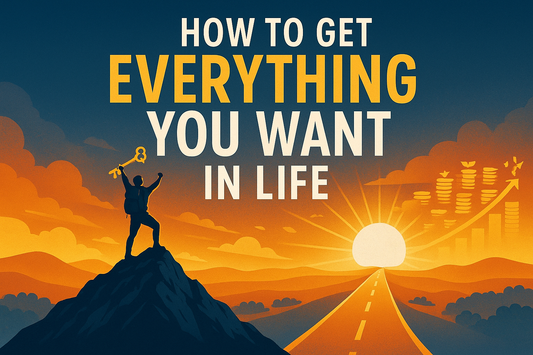 How to Get Everything You Want in Life Cover
